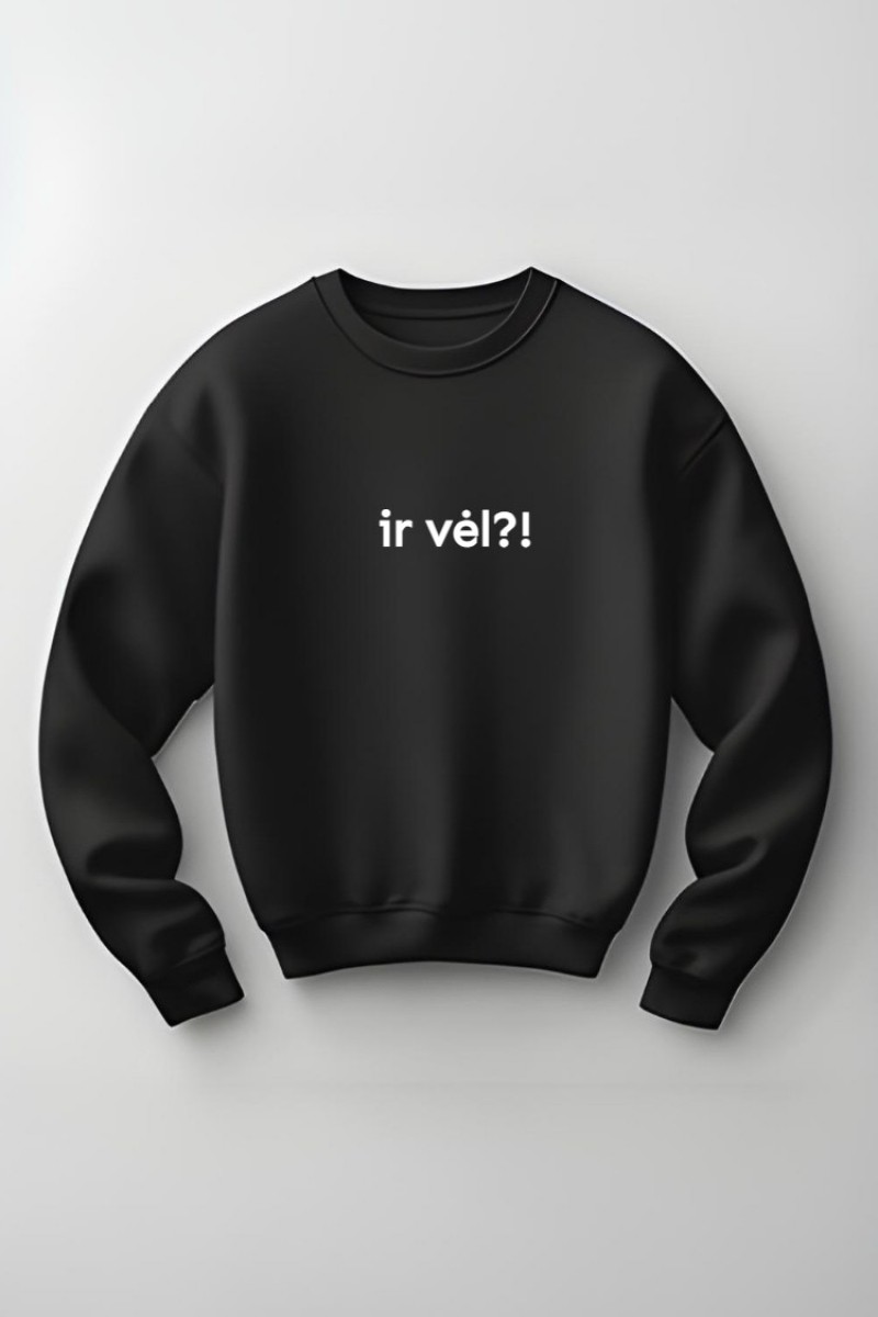 IR VĖL?! - UNISEX DŽEMPERIS